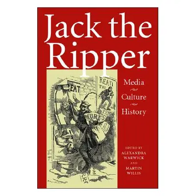 "Jack the Ripper: Media, Culture, History" - "" ("Warwick Alexandra")(Paperback)