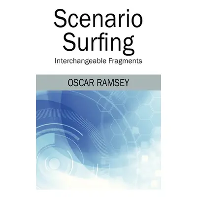 "Scenario Surfing: Interchangeable Fragments" - "" ("Ramsey Oscar")(Paperback)