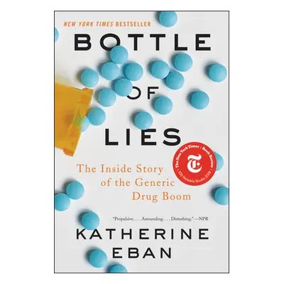 "Bottle of Lies: The Inside Story of the Generic Drug Boom" - "" ("Eban Katherine")(Paperback)