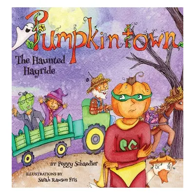 "Pumpkintown: The Haunted Hayride" - "" ("Schaedler Peggy")(Pevná vazba)