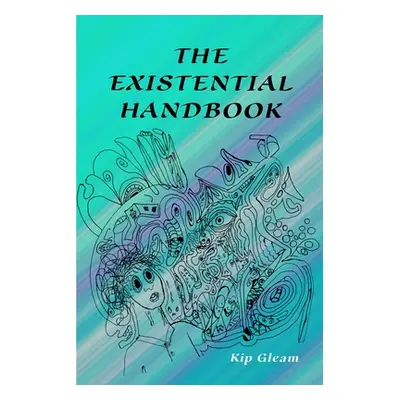 "The Existential Handbook" - "" ("Gleam Kip")(Paperback)