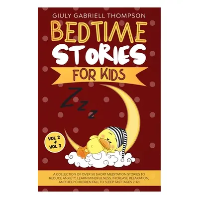 "Bedtime Stories for Kids Vol 2 + Vol 3: A Collection of Over 50 Short Meditation Stories to Red