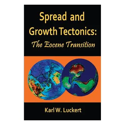 "Spread and Growth Tectonics: the Eocene Transition" - "" ("Luckert Karl W.")(Paperback)