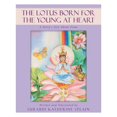 "The Lotus Born for the Young at Heart: A Fairy's Tale About Pema" - "" ("Splain Surabhi Katheri