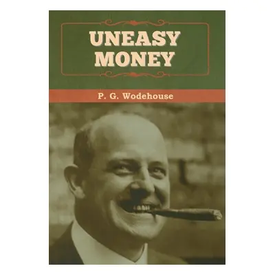 "Uneasy Money" - "" ("Wodehouse P. G.")(Pevná vazba)