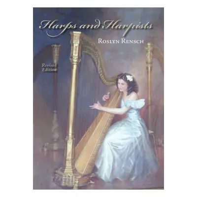 "Harps and Harpists, Revised Edition" - "" ("Rensch Roslyn")(Paperback)