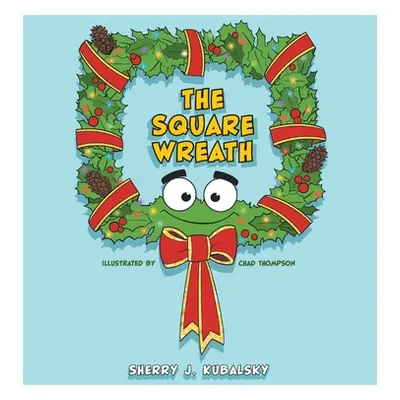 "The Square Wreath" - "" ("Kubalsky Sherry J.")(Pevná vazba)