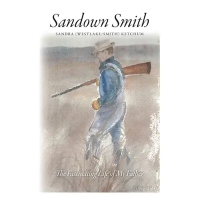 "Sandown Smith" - "" ("Ketchum Sandra (Westlake Smith)")(Paperback)