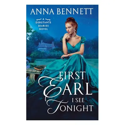 "First Earl I See Tonight: A Debutante Diaries Novel" - "" ("Bennett Anna")(Paperback)