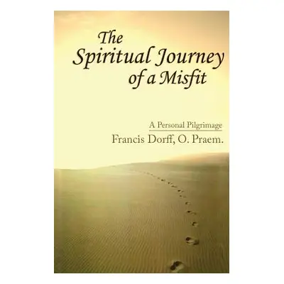 "The Spiritual Journey of a Misfit" - "" ("Dorff Francis")(Paperback)