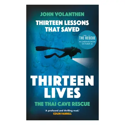 "Thirteen Lessons That Saved Thirteen Lives: The Thai Cave Rescue - The Daring Mission in the Ba