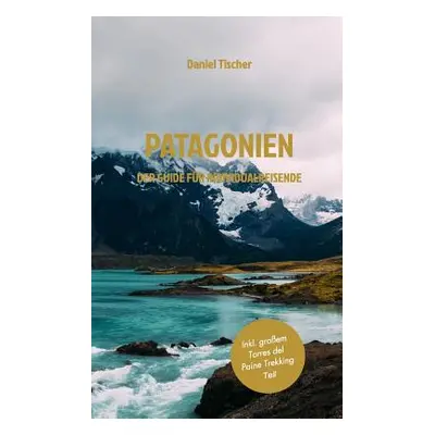 "Patagonien" - "" ("Tischer Daniel")(Paperback)