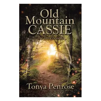 "Old Mountain Cassie: The Three Lessons" - "" ("Penrose Tonya")(Paperback)