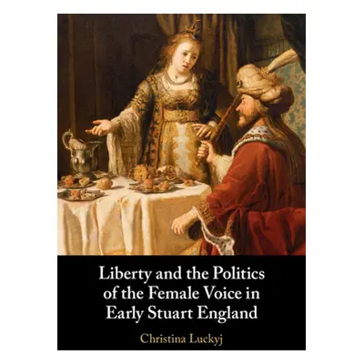 "Liberty and the Politics of the Female Voice in Early Stuart England" - "" ("Luckyj Christina")