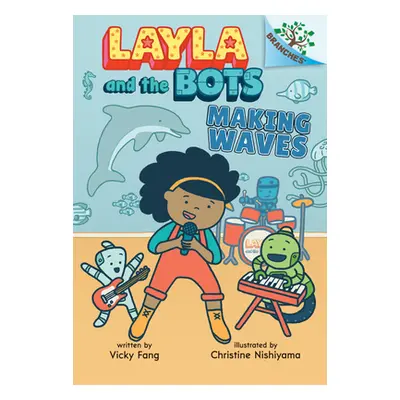 "Making Waves: A Branches Book (Layla and the Bots #4)" - "" ("Fang Vicky")(Pevná vazba)