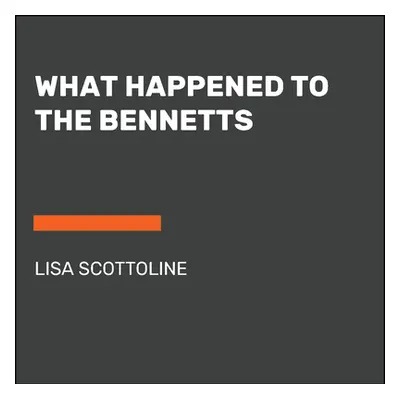 "What Happened to the Bennetts" - "" ("Scottoline Lisa")(Paperback)