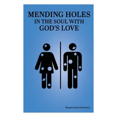 "Mending Holes in the Soul With God's Love" - "" ("McHenry Rosemarie")(Paperback)