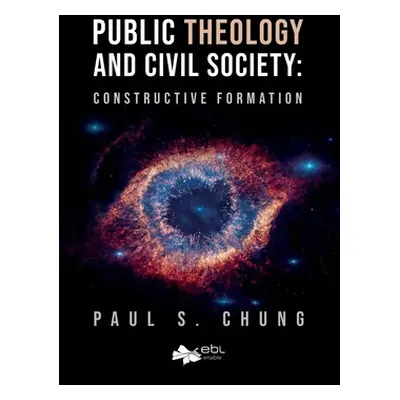 "Public Theology and Civil Society: Constructive Formation" - "" ("Chung Paul S.")(Paperback)