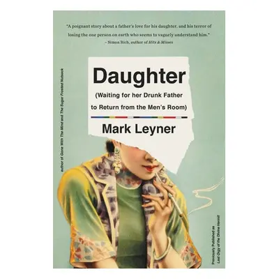 "Daughter (Waiting for Her Drunk Father to Return from the Men's Room)" - "" ("Leyner Mark")(Pap