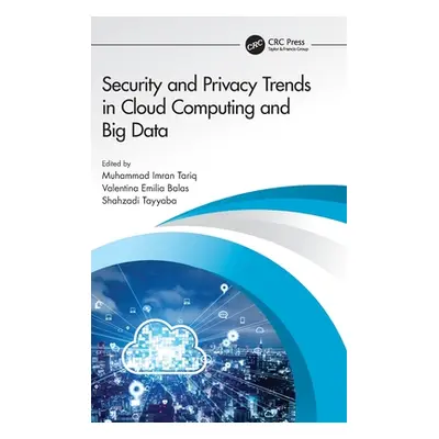 "Security and Privacy Trends in Cloud Computing and Big Data" - "" ("Imran Tariq Muhammad")(Pevn