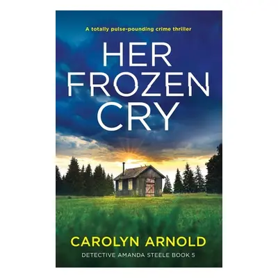 "Her Frozen Cry: A totally pulse-pounding crime thriller" - "" ("Arnold Carolyn")(Paperback)