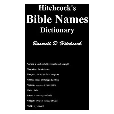 "Hitchcock's Bible Names Dictionary" - "" ("Hitchcock Roswell D.")(Pevná vazba)