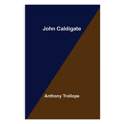 "John Caldigate" - "" ("Trollope Anthony")(Paperback)