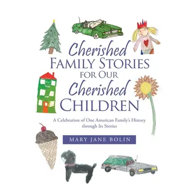 "Cherished Family Stories for Our Cherished Children: A Celebration of One American Family's His