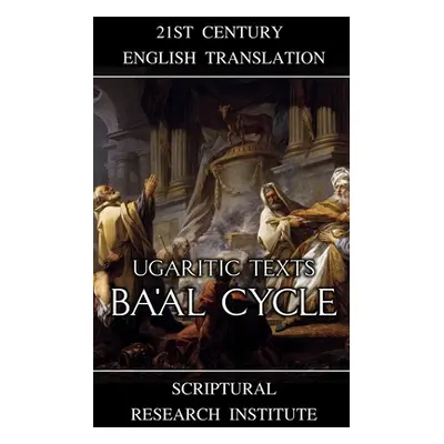 "Ugaritic Texts: Ba'al Cycle" - "" ("Institute Scriptural Research")(Paperback)