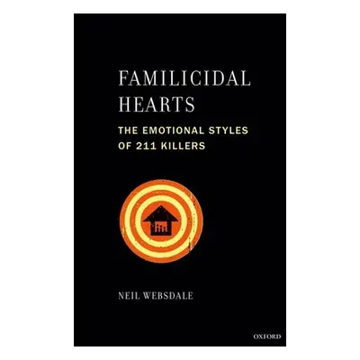 "Familicidal Hearts: The Emotional Styles of 211 Killers" - "" ("Websdale Neil")(Paperback)