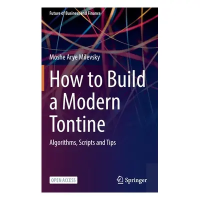 "How to Build a Modern Tontine: Algorithms, Scripts and Tips" - "" ("Milevsky Moshe Arye")(Pevná