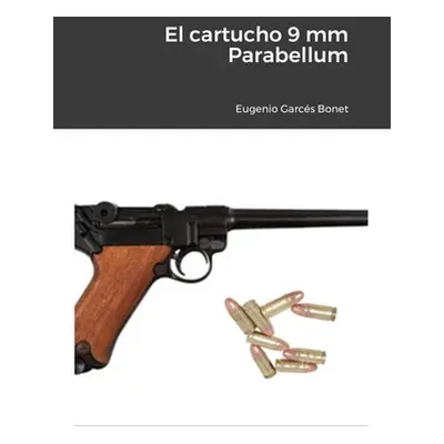 "El cartucho 9 mm Parabellum" - "" ("Garcs Bonet Eugenio")(Paperback)