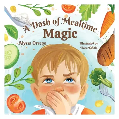 "A Dash of Mealtime Magic" - "" ("Orrego Alyssa")(Paperback)