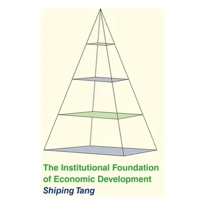 "The Institutional Foundation of Economic Development" - "" ("Tang Shiping")(Paperback)