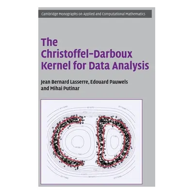 "The Christoffel-Darboux Kernel for Data Analysis" - "" ("Lasserre Jean Bernard")(Pevná vazba)