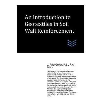 "An Introduction to Geotextiles in Soil Wall Reinforcement" - "" ("Guyer J. Paul")(Paperback)