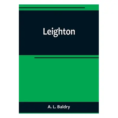 "Leighton" - "" ("L. Baldry A.")(Paperback)