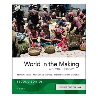 "World in the Making: Volume One to 1500" - "" ("Smith Bonnie G.")(Paperback)