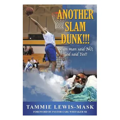 "Another Slam Dunk!!!: When Man said NO, God said YES!!" - "" ("Lewis-Mask Tammie")(Paperback)