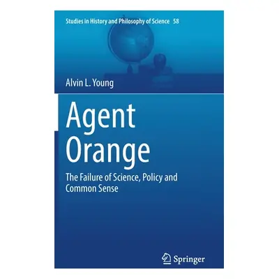 "Agent Orange: The Failure of Science, Policy and Common Sense" - "" ("Young Alvin L.")(Pevná va