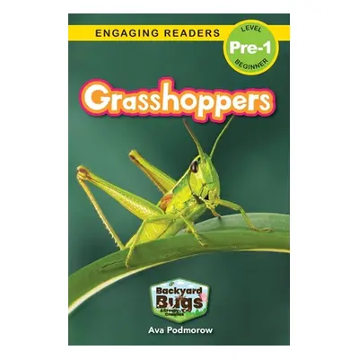 "Grasshoppers: Backyard Bugs and Creepy-Crawlies (Engaging Readers, Level Pre-1)" - "" ("Podmoro