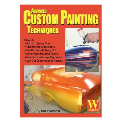 "Advanced Custom Painting Techniques" - "" ("Kosmoski Jon")(Pevná vazba)