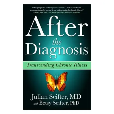 "After the Diagnosis: Transcending Chronic Illness" - "" ("Seifter Julian")(Paperback)