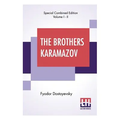 "The Brothers Karamazov (Complete): Translated From The Russian Of Fyodor Dostoyevsky By Constan