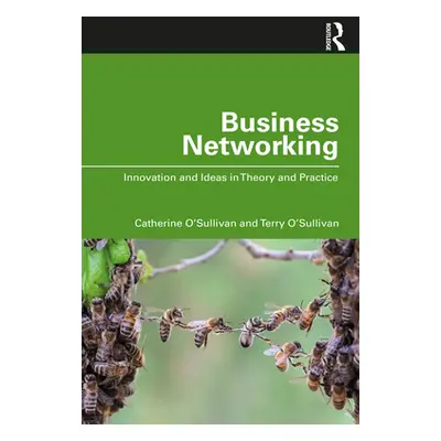 "Business Networking: Innovation and Ideas in Theory and Practice" - "" ("O'Sullivan Catherine")