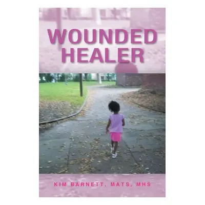 "Wounded Healer" - "" ("Barnett Mats Mhs Kim")(Paperback)