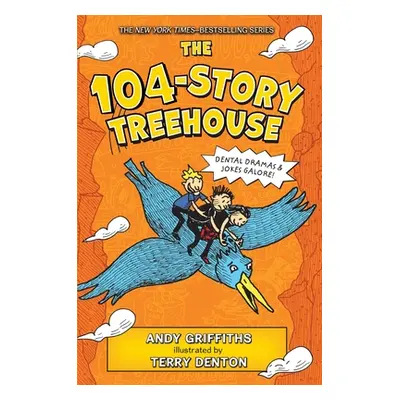 "The 104-Story Treehouse: Dental Dramas & Jokes Galore!" - "" ("Griffiths Andy")(Paperback)