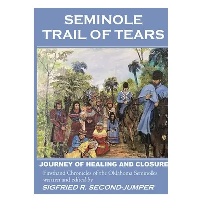 "Seminole Trail of Tears: The 2022 Oklahoma Seminoles' journey of healing and closure to reunite