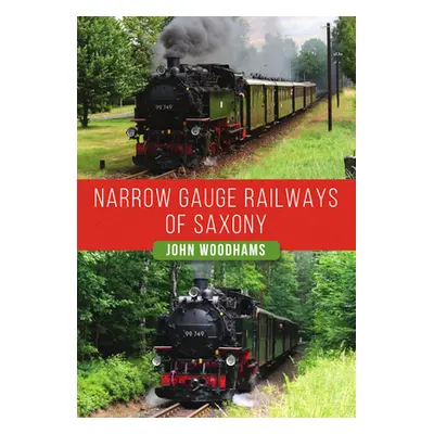 "Narrow Gauge Railways of Saxony" - "" ("Woodhams John")(Paperback)