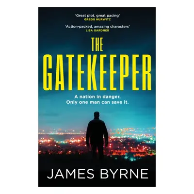 "Gatekeeper" - "'An action-packed, twist-a-minute thrill ride' LISA GARDNER" ("Byrne James")(Pap